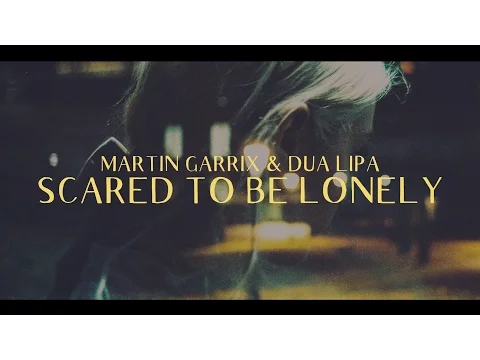 Download MP3 Martin Garrix \u0026 Dua Lipa - Scared To Be Lonely (Lyric Video)