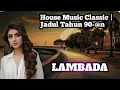 Download Lagu HOUSE MUSIC LAMBADA