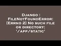 Django FileNotFoundError Errno 2 No such file or directory