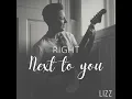 Right Next To You