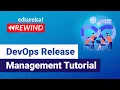 DevOps Release Management Tutorial DevOps Tutorial DevOps Training Edureka DevOps Rewind - 3