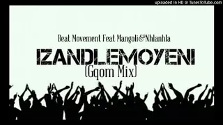 beat movement ft mangoli u0026 nhlanhla izandlemoyeni gqom mix