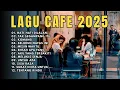Download Lagu Album ACOUSTIC CAFE RELAXING 2025 LAGU CAFE PALING SANTAI 2025 #lagucafe #laguenak #laguviral