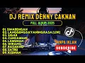 Lagu DJ REMIX VIRAL DENNY CAKNAN FULL ALBUM TERBARU 2025 | TIKTOK DANGDUT JAWA 😍