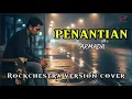 Lagu PENANTIAN - Armada Dibikin Sekeren Ini! Versi Rockchestra Cover | Request Subscriber