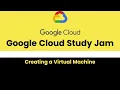 Creating a Virtual Machine Google Cloud Study Jam 2023 GCCF