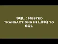 SQL Nested transactions in LINQ to SQL