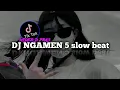Download Lagu DJ NGAMEN 5 (slow beat) TERBARU🔥