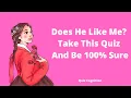 Does He Like Me Take This Quiz And Be Sure - Test Quiz