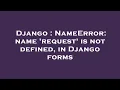 Django NameError name request is not defined in Django forms
