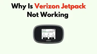 Why Is Verizon Jetpack Not Working - Full Setup Connectivity Fix Guide