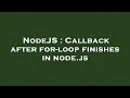 NodeJS Callback after for-loop finishes in node js