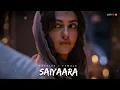Saiyaara Reprise - Female (Slowed + Reverb) | Shreya Ghoshal | Lofi Dil Se