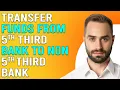 How To Transfer Funds From Fifth Third Bank To A Non Fifth Third Bank Step-By-Step Guide