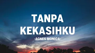 agnes monica tanpa kekasihku i lirik lagu