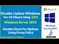 Disable Checking For Updates Using Group Policy GPO on All client Computer on Domain Server 2019