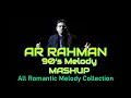 Download Lagu AR Rahman 90's Melody Love Songs Mashup