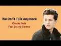 Lagu We don't Talk Anymore - Charlie Puth Feat Selena Gomez (Lirik \u0026 Terjemahan)