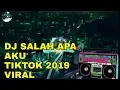 Dj salah apa aku tiktok viral terbaru 2019