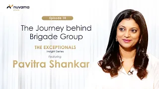 EP 10 | The Exceptionals | Pavitra Shankar on leading Brigade Group | @NDTVProfitIndia
