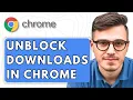 How To Unblock Downloads in Google Chrome 2025 Guide