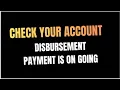 DISBURSEMENT IS ON GOING