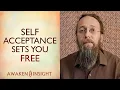 How SELF-ACCEPTANCE Sets You FREE