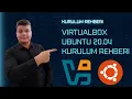 VirtualBox Ubuntu Kurulum Rehberi
