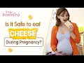 Is It Safe to Eat Cheese When Pregnant
