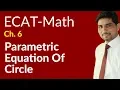 ECAT Maths Lecture Series 2nd Year Maths lec 5 Parametric Equation of Circle - Ch 20