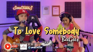 Download To Love Somebody - BeeGees | Sweetnotes Studio Cover MP3