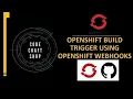 Openshift build trigger using openshift webhooks - red hat
