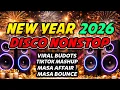 Lagu NEW YEAR 2026 NONSTOP DISCO REMIX - VIRAL BUDOTS/ TIKTOK MASHUP/ MASA AFFAIR/ MASA BOUNCE 