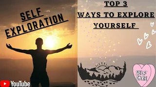 self exploration part 1 the top 3 ways to explore yourself sacrosanct explorer puneet singh
