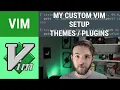 My Vim Is Cooler Than Yours - My Custom Vim Setup