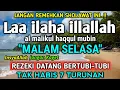 Download Lagu BERKAH SHOLAWAT BERJUTA MANFAAT - Laa ilaha illallah al malikul haqqul mubin