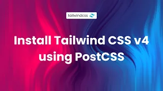 Installing Tailwind CSS v4 Using PostCSS