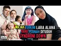 Lagu LAMA TIADA KHABAR  2 ANAK SCHA ALYAHYA!INI WAJAH TERKINI LARA ALANA YANG PERNAH DITUDUH SYNDROM DOWN