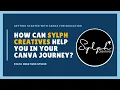 How can Sylph Creatives help you in your Canva journey Getting Started with Canva for Education