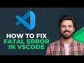 How To Fix Fatal Error In VScode Best Method