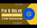 How To Fix And Solve Walmart 2 Step Verification Easy Solution