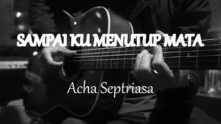 Download Sampai Ku Menutup Mata - Acha Septriasa ( Acoustic Karaoke ) MP3