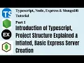 Typescript Intro TS Node Express Mongo Project Structure Explained Express Server Part 1