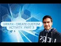 UiPath - Create Custom Activity Part3