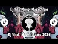 Download Lagu DJ JIKA MIMPI MASA SILAM | DJ ELLA LAYAR IMPIAN REMIX BY WESGAUI | DJ VIRAL TIKTOK TERBARU 2025