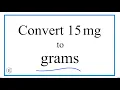 How to Convert 15 Milligrams to Grams 15mg to g