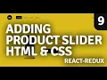 Redux Shopping Cart Adding Product Slider HTML and CSS Part 9