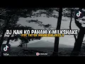 Download Lagu DJ NAN KO PAHAM X MILKSHAKE TERBARU 2022 !!!