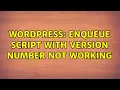 Wordpress Enqueue script with version number not working