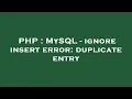 PHP MySQL - ignore insert error duplicate entry